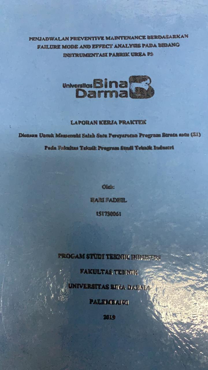 Cover PENJADWALAN PREVENTIVE MAINTENANCE BERDASARKAN FAILURE MODE AND EFFECT ANALYSIS PADA BARANG INSTRUMENTASI PABRIK UREA P3 / BARI FADHIL
