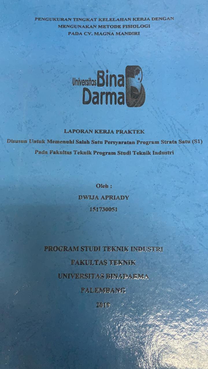 Cover PENGUKURAN TINGKAT KELELAHAN KERJA DENGAN MENGGUNAKAN METODE FIFIKOLOSI PADA CV MAGNA MANDIRI / DWIJA  APRIANDY