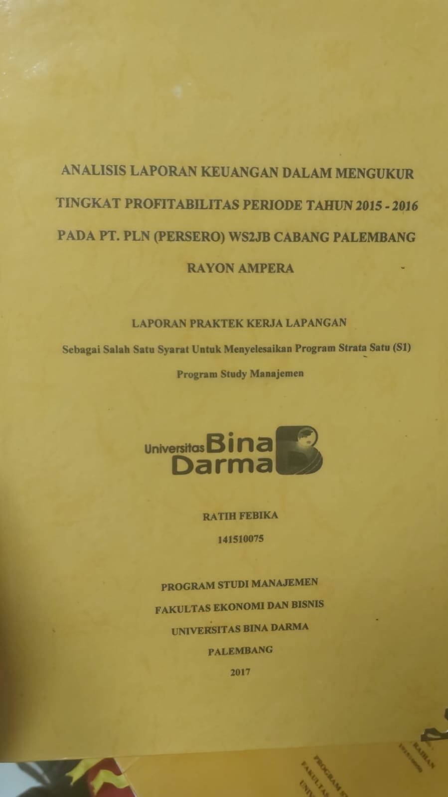 Cover ANALISIS LAPORAN KEUANGAN DALAM MENGUKUR TINGKAT PROFITABILITAS PERIODE TAHUN 2015 - 2016 PADA PT. PLN (PERERO) W2SJB CABANG PALEMBANG / RATIH FEBRIKA
