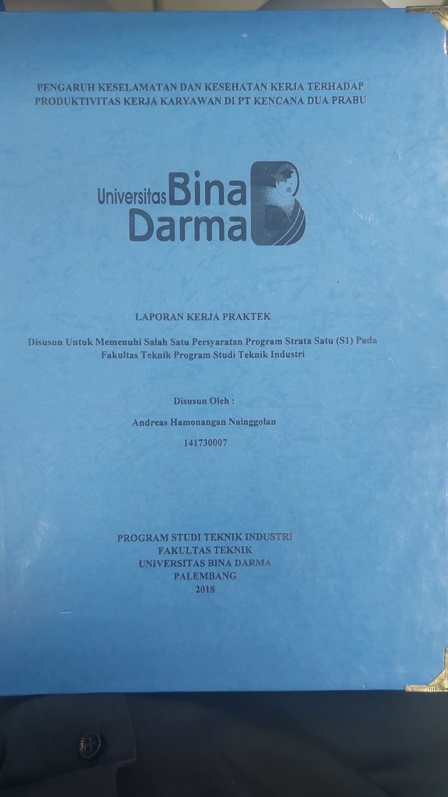 Cover PENGARUH KESEHATAN DAN KESELAMATAN KERJA TERHADAP PRODUKTIVITAS KERJA KARYAWAN DI PT KENCANA DUA PRABU / ANDREAS HAMONANGAN NAINGGOLAN