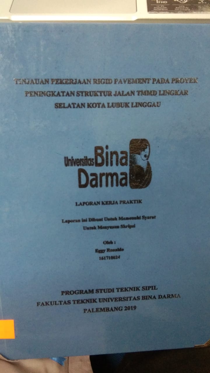Cover TINJAUAN PEKERJAAN RIGID PAVEMENT PADA PROYEK PENINGKATAN STRUKTUR JALAN TMMD LINGKAR SELATAN KOTA LUBUK LINGGAU / EGGY RONALDO