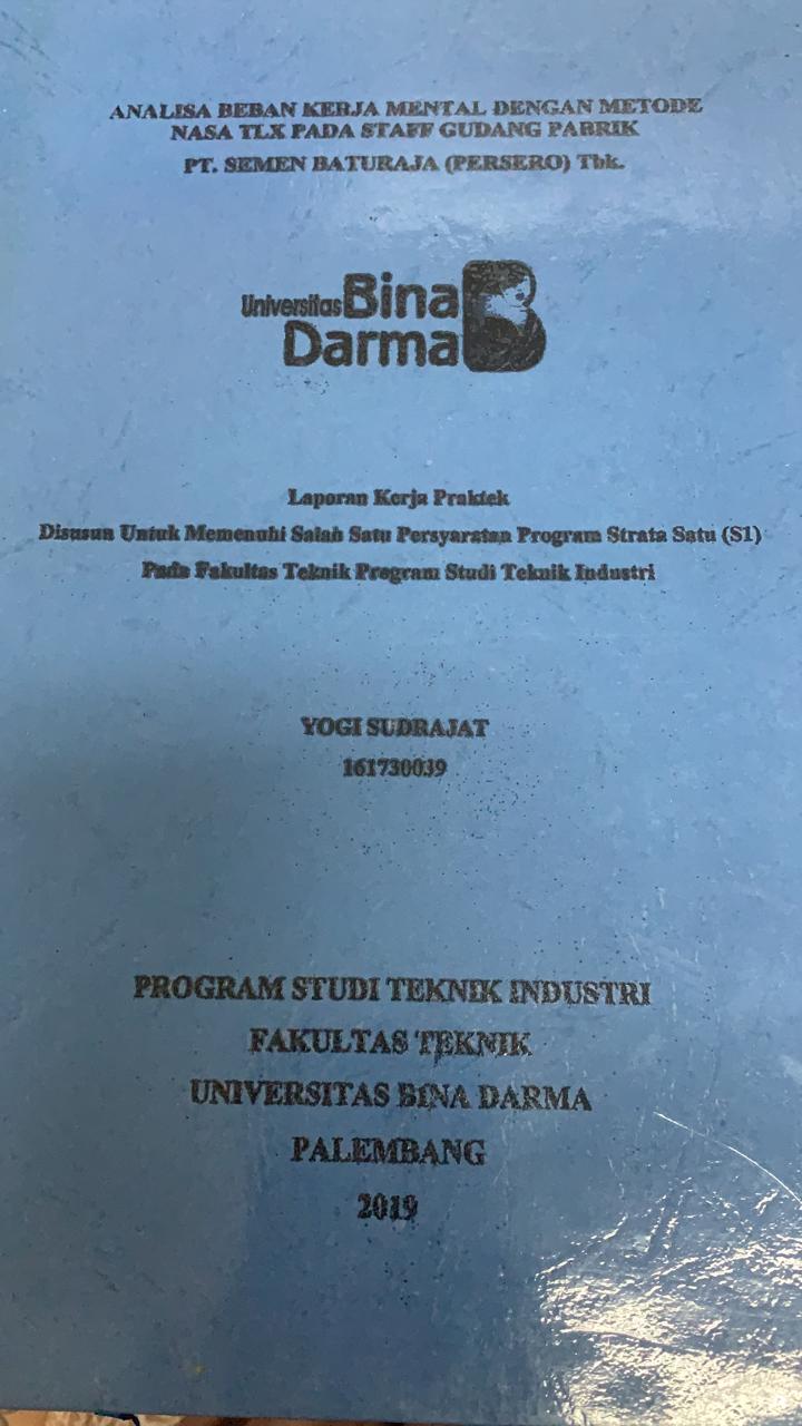 Cover ANALISA BEBAN KERJA MANTAL DENGAN METODE NASA TLX PADA STAFF GUDANG PABRIK PT. SEMEN BATURAJA (PERSERO) TBK / YOGI SUTRAJAT