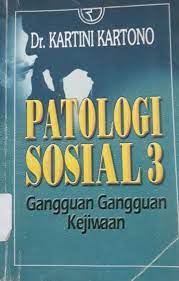 Cover PATOLOGI SOSIAL 3 :  Gangguan Gangguan Kejiwaan / Kartini Kartono