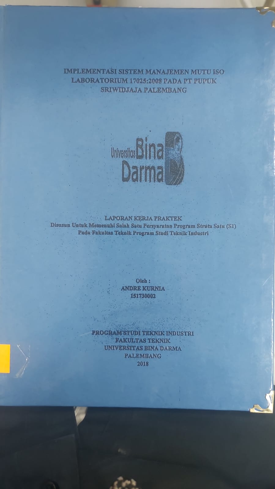 Cover IMPLEMENTASI SISTEM MANAJEMEN MUTU ISO LABORATORIUM 17025:2008 PADA PT PUPUK SRIWIDJAJA PALEMBANG / ANDRE KURNIAWAN