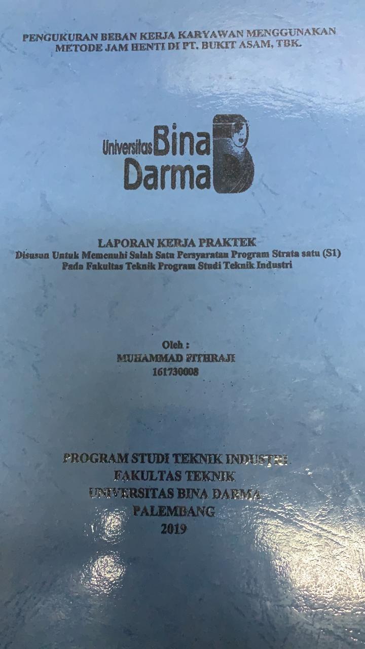 Cover PENGUKURAN BEBAN KERJA KARYAWAN MENGGUNAKAN METODE JAM HENTI DI PT BUKIT ASAM TBK / MUHAMMAD FITHRAJI