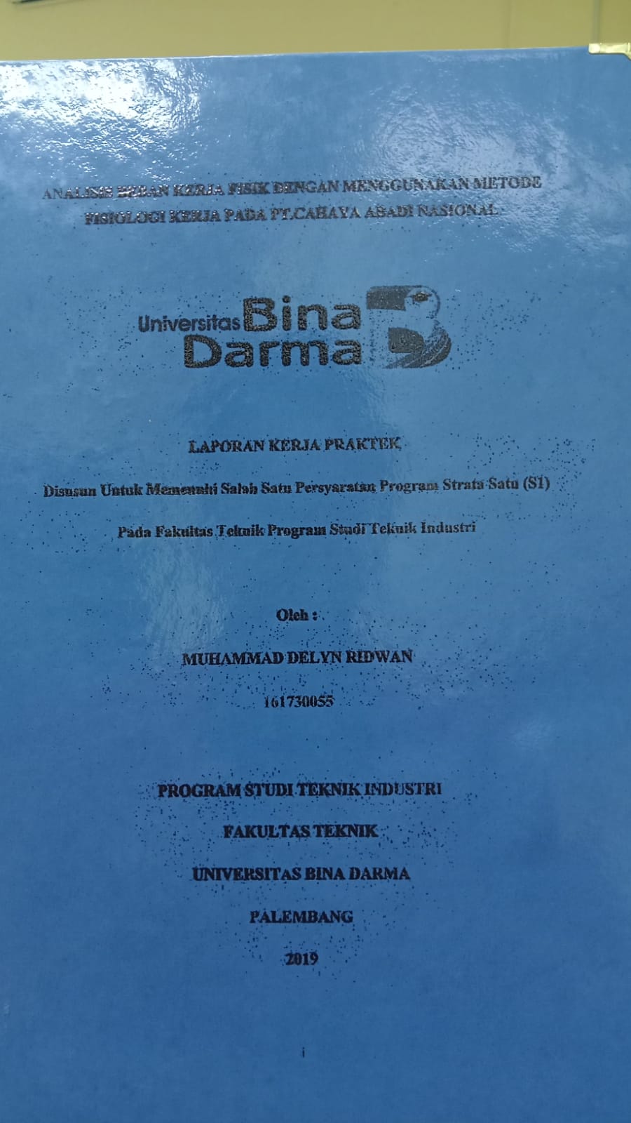 Cover ANALISIS BEBAN KERJA FSIK DENGAN MENGGUNAKAN METODE FISIOLOGI KERJA PADA PT.CAHAYA ABADI NASIONAL / MUHAMMAD DELYN RIDWAN