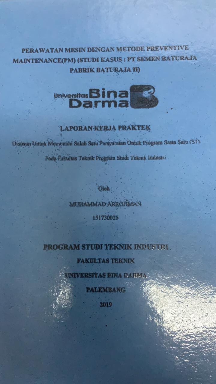 Cover PERAWAN MESIN DENGAN METODE PREVENTIVE MAINTENANCE (STUDI KASUS : PT SEMEN BATURAJA PABRIK BATURAJA II) / MUHAMMAD ARROHMAN