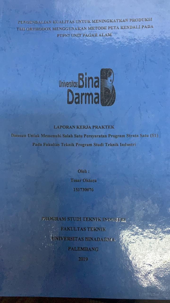 Cover PENGENDALIAN KUALITAS UNTUK MENINGKATKAN PRODUKSI TEH ORTHODOX MENGGUNAKAN METODE PETA KENDALI PADA PTPN 7 UNIT PAGAR ALAM / TESAR OKTORA