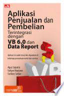 Cover APLIKASI PENJUALAN DAN PEMBELIAN TERINTEGRASI DENGAN VB 6.0 DAN DATA REPORT / Agus Saputra, Sofyan Maulana, & Sutikno Sofjan