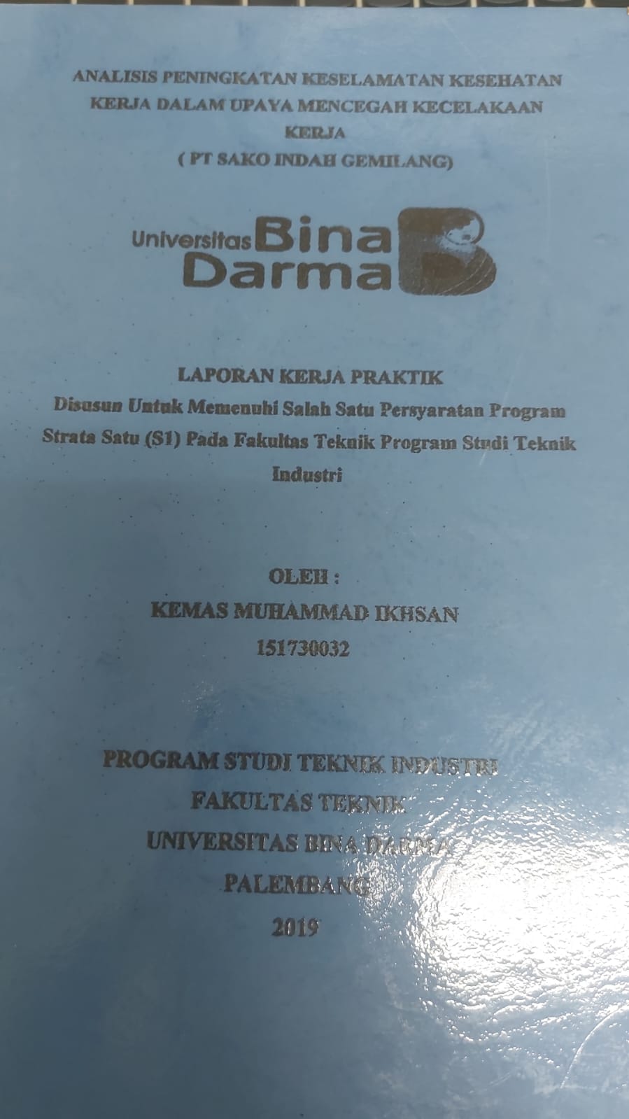 Cover ANALISIS PENINGKATAN KESELAMATAN KESEHATAN KERJA DALAM UPAYA MENCEGAH KECELAKAAN KERJA :  (PT SAKO INDAH GEMILANG) / KEMAS MUHAMMAD IKHSAN
