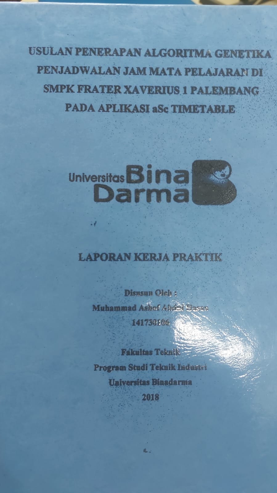 Cover USULAN PENERAPAN ALGORITMA GENETIKA PENJADWALAN JAM MATA PELAJARAN DI SMPK FRATER XAVERIUS 1 PALEMBANG PADA APLIKASI ASC TIMETABLE / MUHAMMAD ASHOF ABDUL HASAN