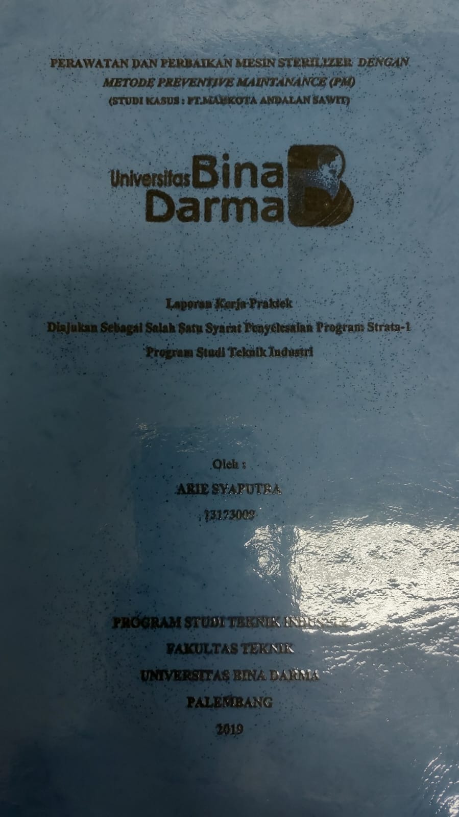Cover PERAWATN DAN PERBAIKAN MESIN STERILIZER DENGAN METODE PREVENTIVE MAINTANANCE (PM) / ARIE SYAPUTRA