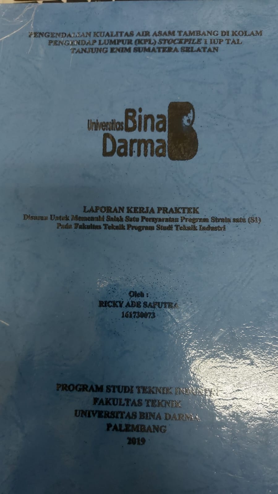 Cover PENGENDALIAN KUALITAS AIR ASAM TAMBANG DI KOLAM PENGENDAPAN LUMPUR (KPL) STOCKPILE 1 IUP TAL TANJUNG ENIM SUMATERA SELATAN / RICKY ADE SAPUTRA