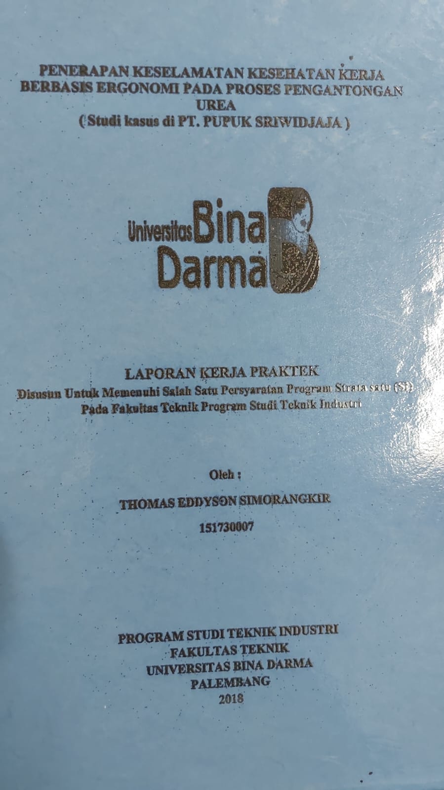 Cover PENERAPAN KESELAMATAN KESEHATAN KERJA  BERBASIS ERGONOMI PADA PROSES PENGANTONGAN UREA (STUDI KASUS DI PT.SRIWIDJAJA / THOMAS EDDYSON SIMORANGKIR