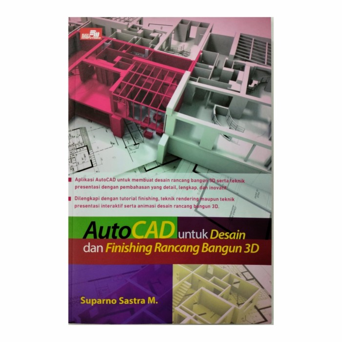 Cover AUTOCAD UNTUK DESAIN DAN FINISHING RANCANG BANGUN 3D / Suparno Sastra