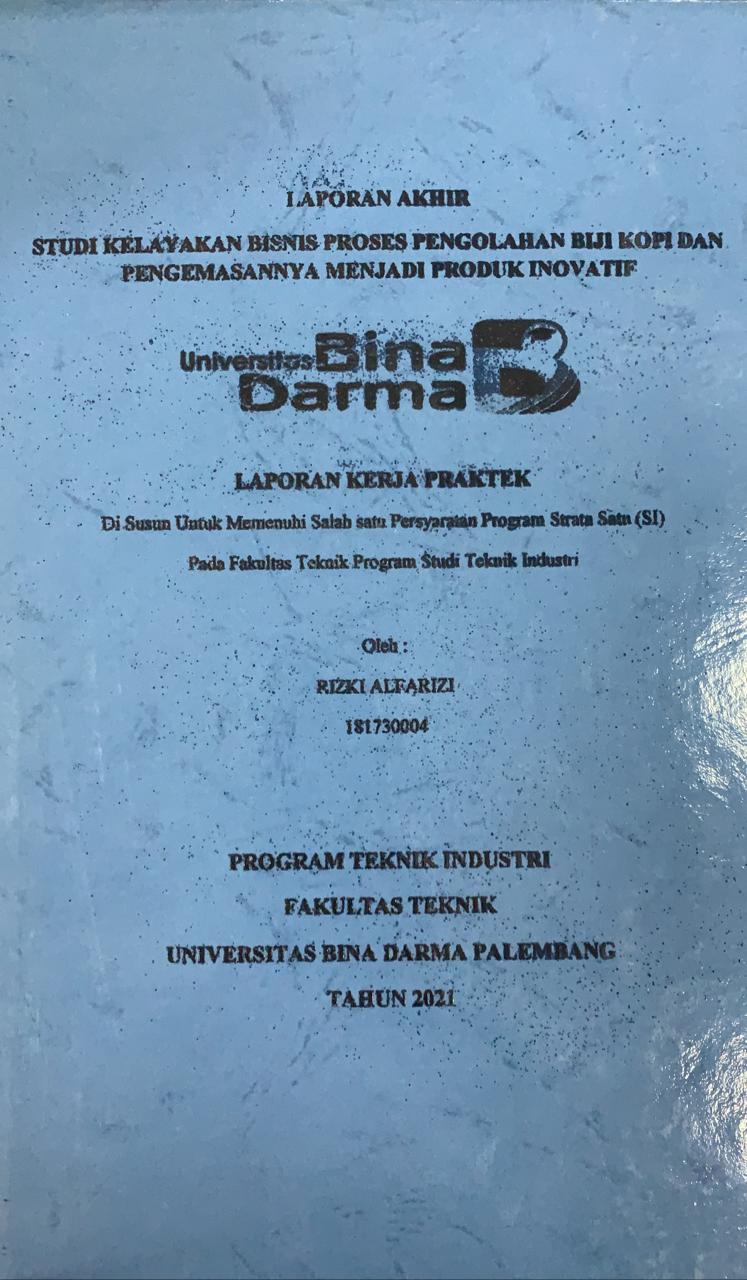 Cover STUDI KELAYAKAN BISNIS PROSES PENGOLAHAN BIJI KOPI DAN PENGEMASANNYA MENJADI PRODUK INOVATIF / RIZKI ALFARIZI