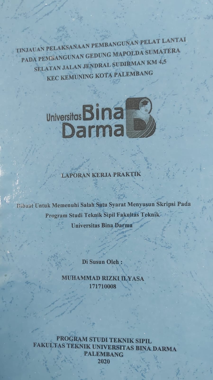 Cover TINJAUAN PELAKSANAAN PEMBANGUNAN PLAT LANTAI PADA PEMBANGUNAN GEDUNG MAPOLDA SUMATERA SELATAN JALAN JENDRAL SUDIRMAN KM 4,5 KEC KEMUNING KOTA PALEMBANG / MUHAMMAD RIZKI ILYASA