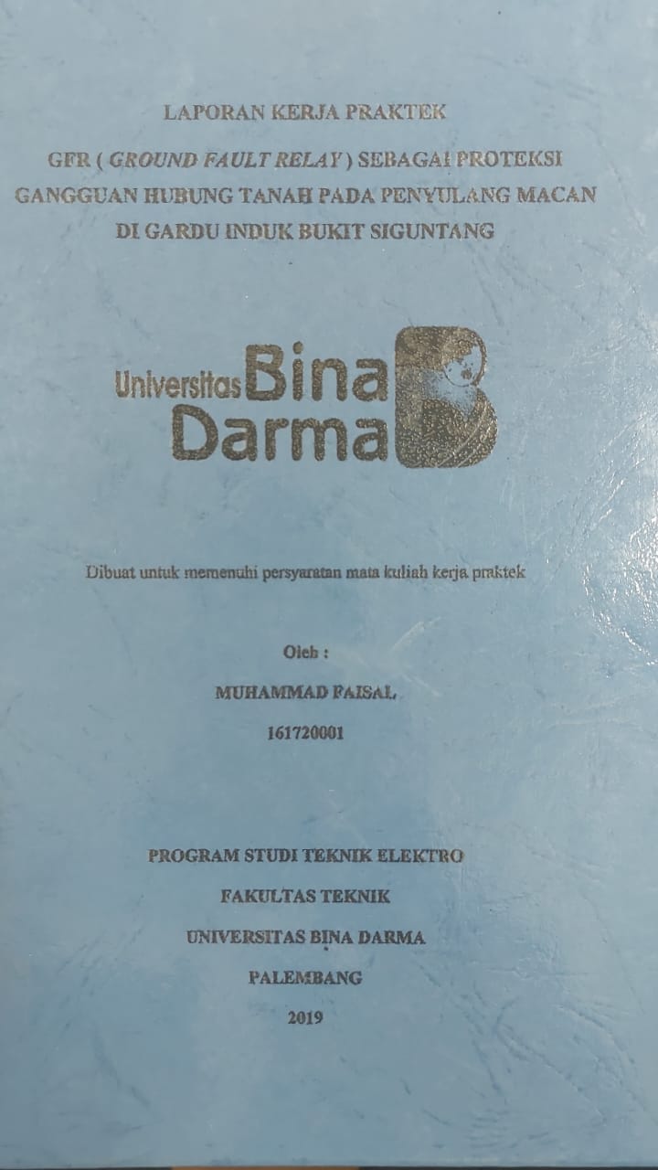 Cover GFR (GROUND FAULT RELAY) SEBAGAI PROTEKSI GANGGUAN HUBUNG TANAH DALAM PENYULANG MACAN DI GARDU INDUK BUKIT SIGUNTAG / MUHAMMAD FAISAL