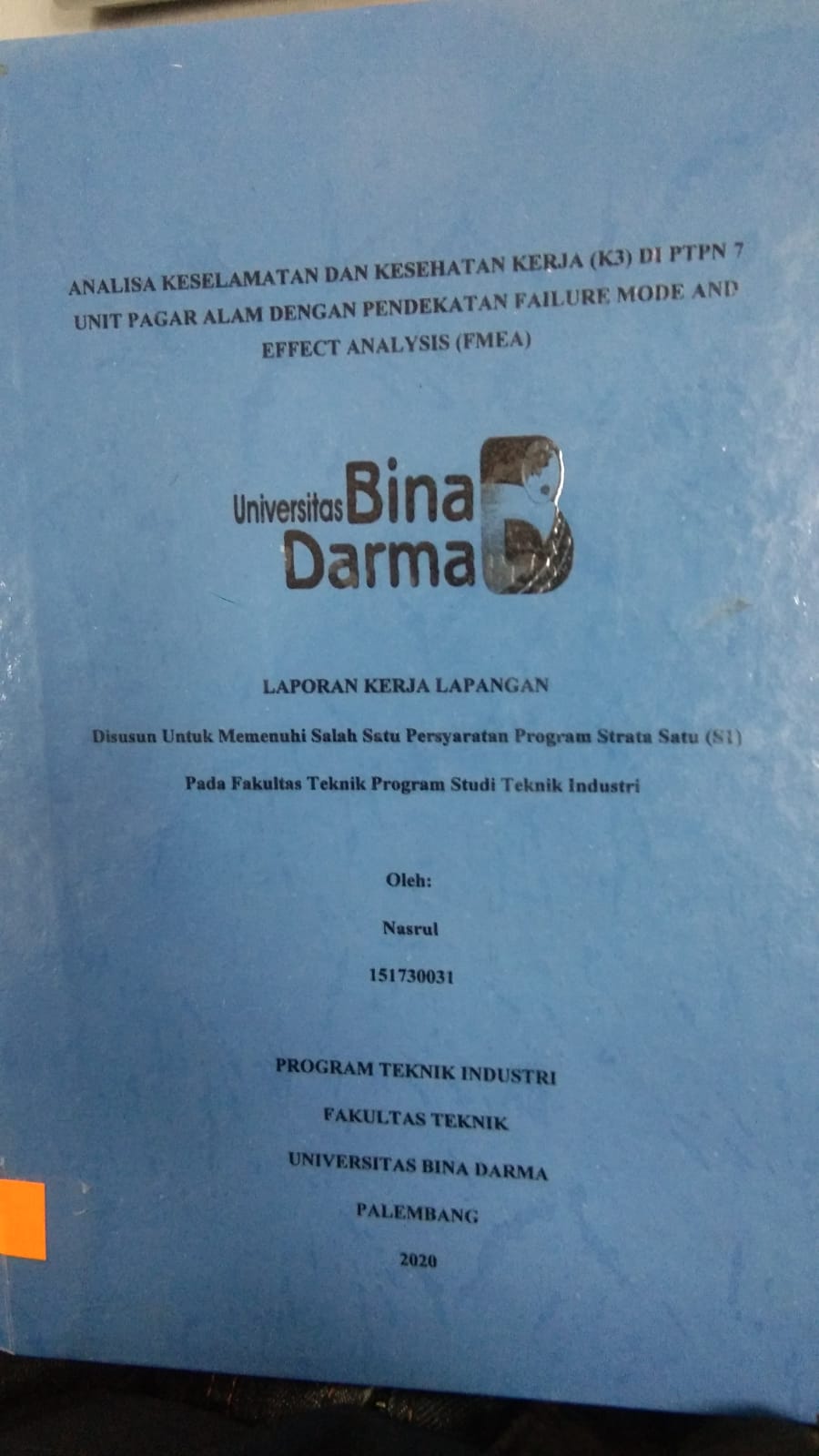 Cover ANALISA KESELAMATAN DAN KESEHATAN KERJA (K3) DI PTPN 7 UNIT PAGAR ALAM DENGAN PENDEKATAN FAILURE MODE AND EFFECT ANALYSIS (FMEA) / NASRUL