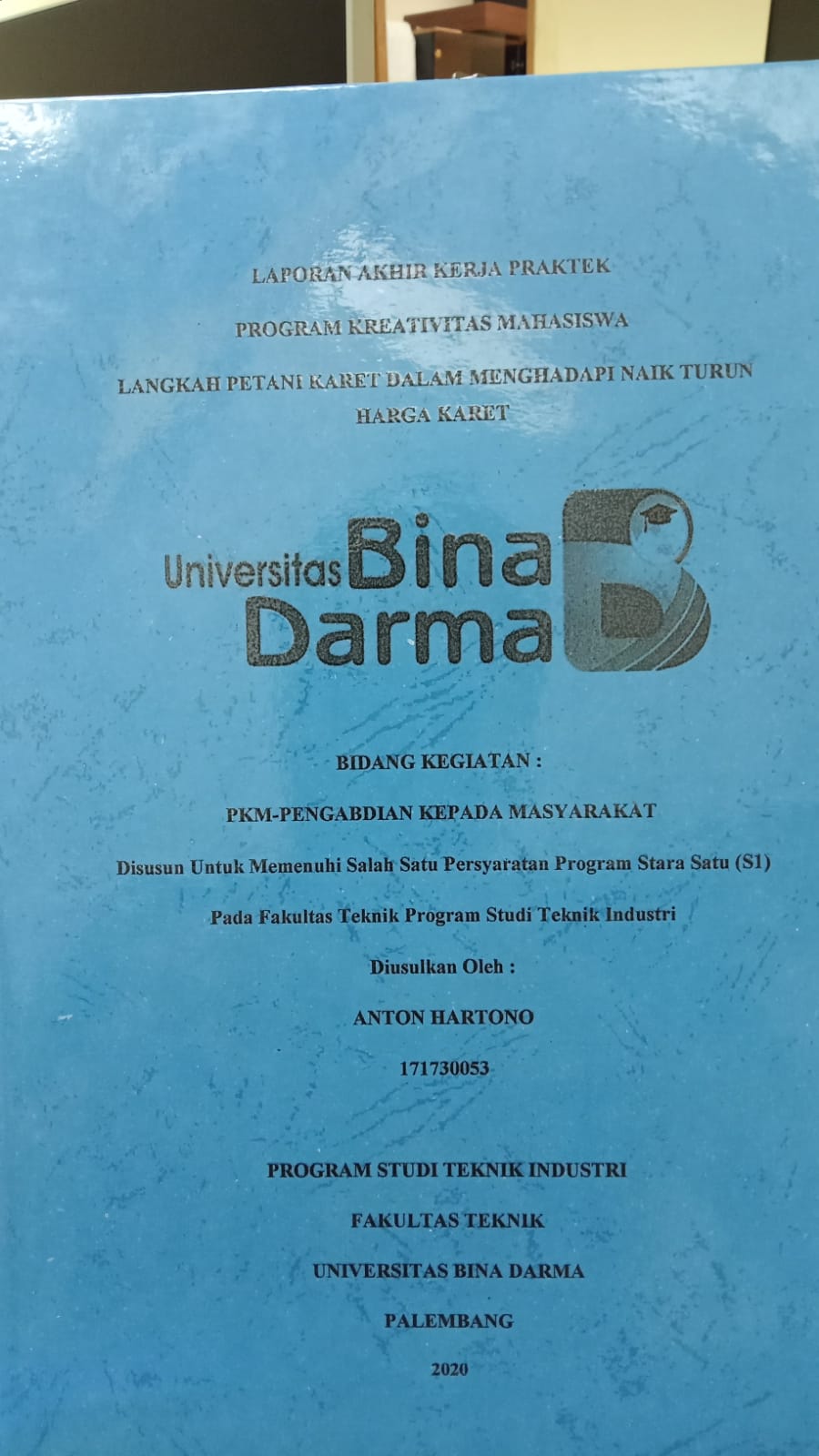 Cover PROGRAM KREATIVITAS MAHASISWA LANGKAH PETANI KARET DALAM MENGHADAPI NAIK TURUN HARGA KARET / ANTON HARTONO