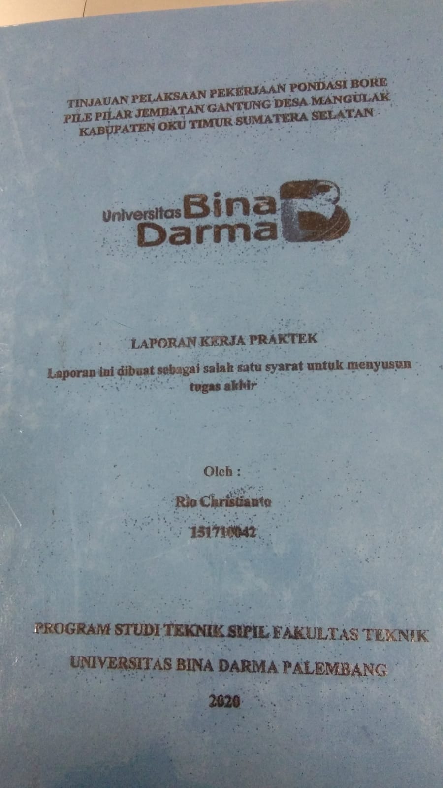 Cover TINJAUAN PELAKSAAN PEKERJAAN PONDASI BORE PILE PILAR JEMBATAN GANTUNG DESA MANGULAK KABUPATEN OKU TIMUR SUMATERA SELATAN / RIO CHRISTIANTO