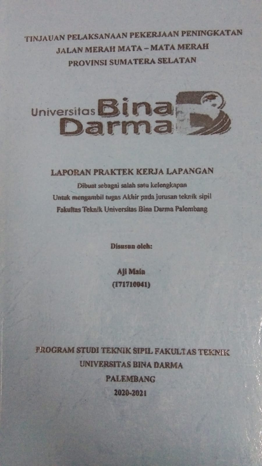 Cover TINJAUAN PELAKSANAAN PEKERJAAN PENINGKATAN JALAN MERAH - MATA MERAH PROVINSI SUMATERA SELATAN / AJI MAIN
