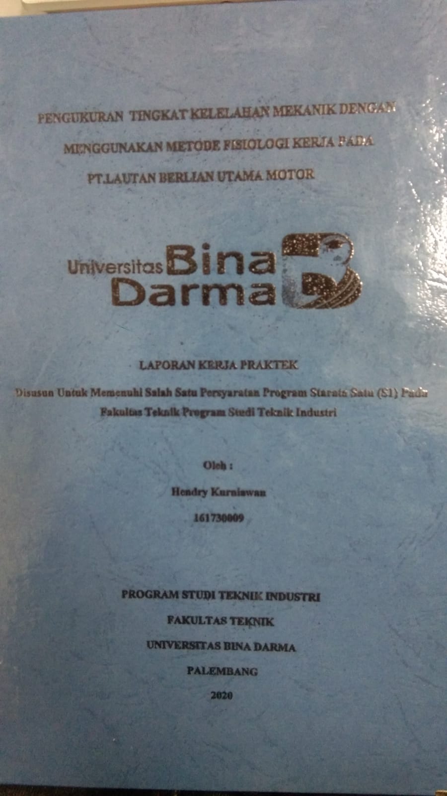 Cover PENGUKURAN TINGKAT KELELAHAN MEKANIK DENGAN MENGGUNAKAN METODE FISIOLOGI KERJA PADA PT. LAUTAN BERLIAN UTAMA MOTOR / HENDRY KURNIAWAN