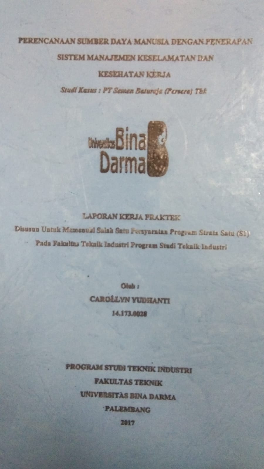 Cover PERENCANAAN SUMBER DAYA MANUSIA DENGAN PENERAPAN SISTEM MANAJEMEN KESELAMATAN DAN KESEHATAN KERJA :  STUDI KASUS: PT SEMEN BATURAJA (PERSERO) TBK / CAROLLYN YUDHANTI