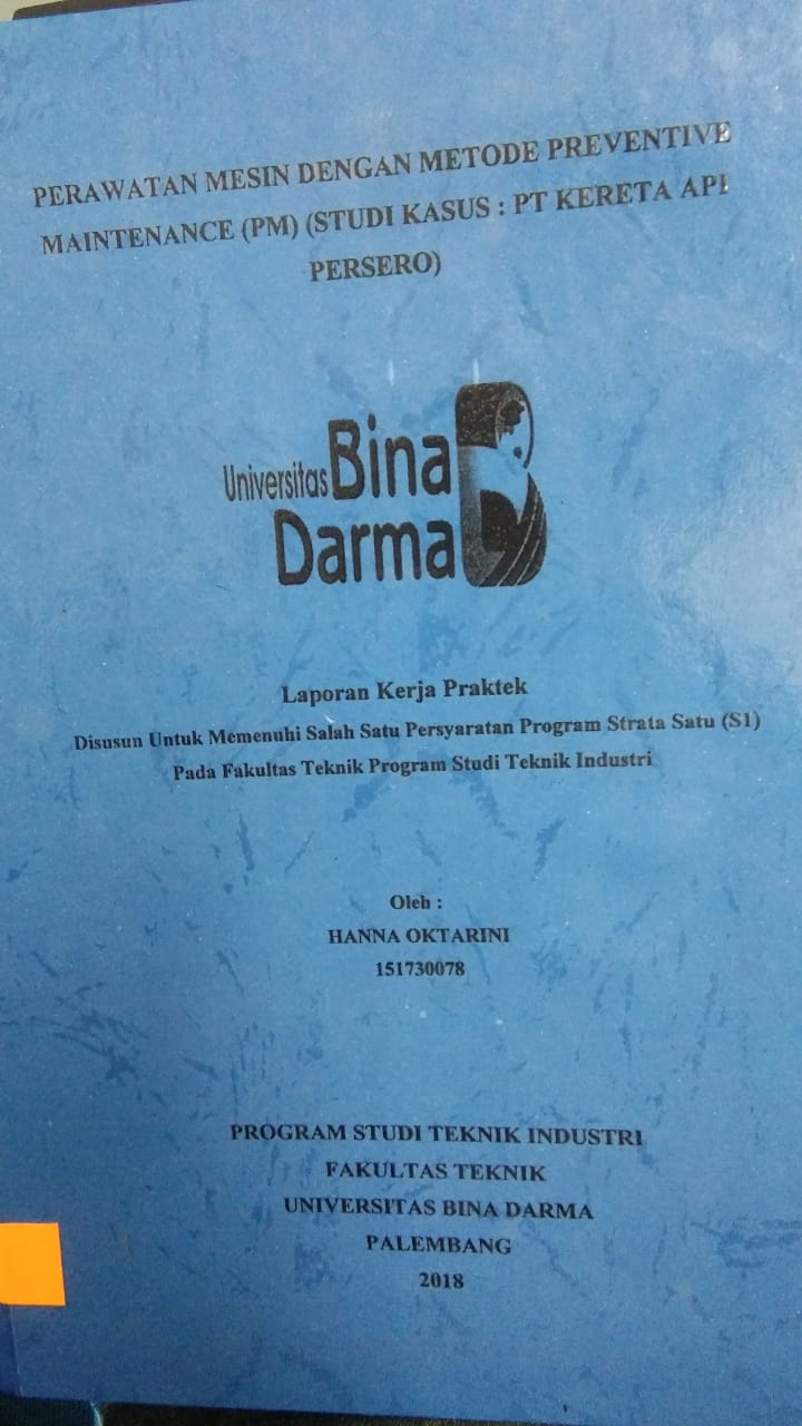 Cover PERAWATAN MESIN DENGAN METODE PREVENTIVE MAINTENANCE (PM) (STUDI KASUS: PT KERETA API PERSERO) / HANNA OKTARINI
