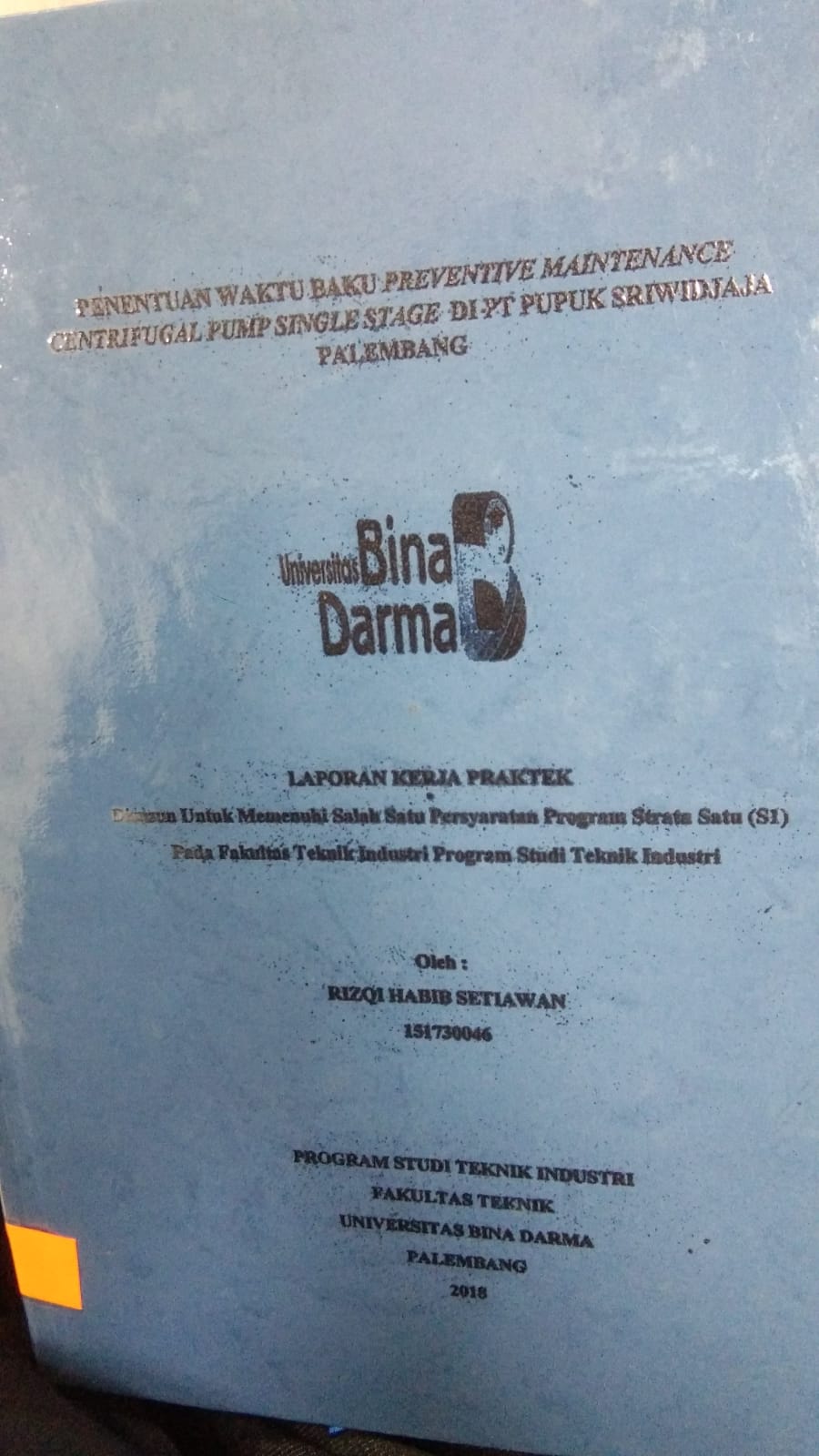 Cover PENENTUAN WAKTU BAKU PREVENTIVE MAINTENANCE CENTRIFUGAL PUMP SINGLE STAGE DI PT PUPUK SRIWIDJAJA PALEMBANG / RIZQI HABIB SETIAWAN
