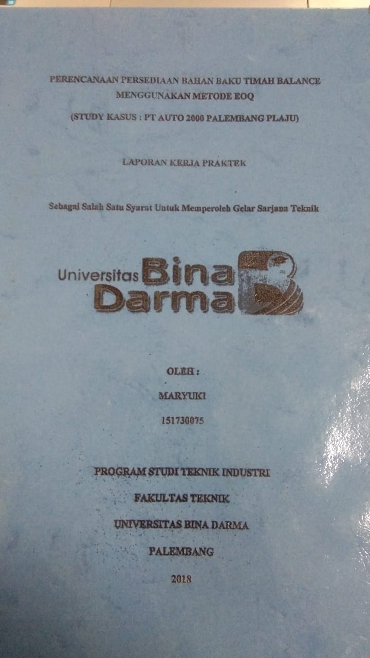 Cover PERENCANAAN PERSEDIAAN BAHAN BAKU TIMAH BALANCE MENGGUNAKAN METODE EOQ (STUDY KASUS: PT AUTO 2000 PALEMBANG PLAJU) / MARYUKI