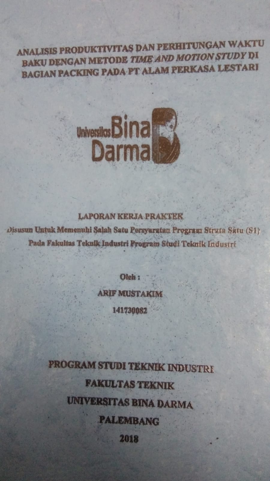 Cover ANALISIS PRODUKTIVITAS DAN PERHITUNGAN WAKTU BAKU DENGAN METODE TIME AND MOTION STUDY DI BAGIAN PACKING PADA PT ALAM PERKASA LESTARI / ARIF MUSTAKIM