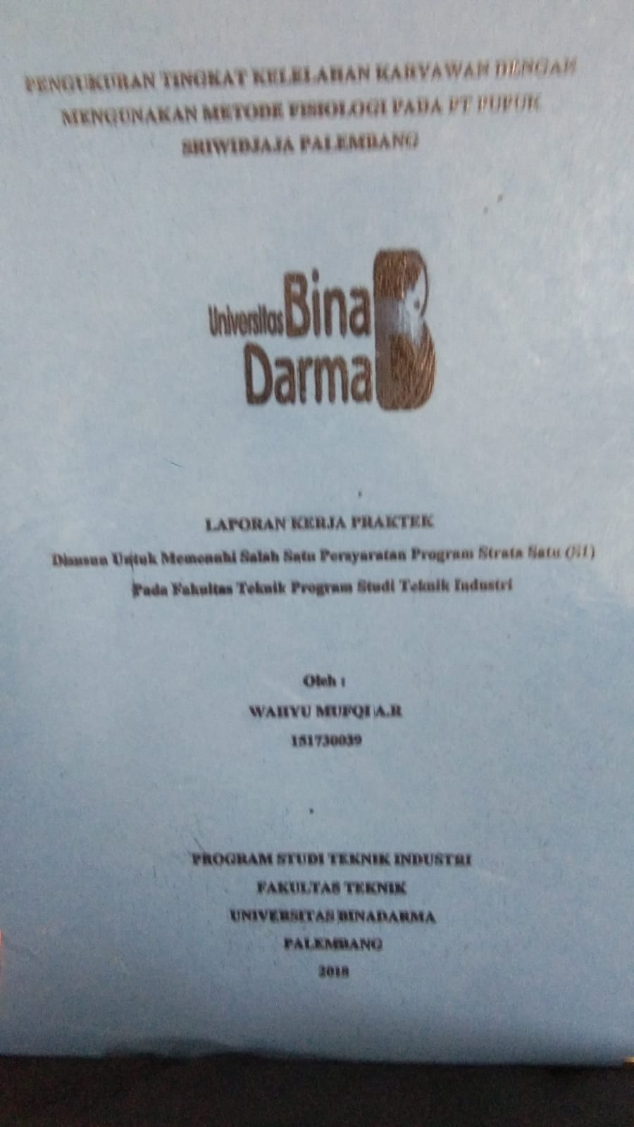 Cover PENGUKURAN TINGKAT KELELAHAN KARYAWAN DENGAN MENGUNAKAN METODE FISIOLOGI PADA PT. PUPUK SRIWIDJAJA PALEMBANG / WAHYU MUFQI A.R