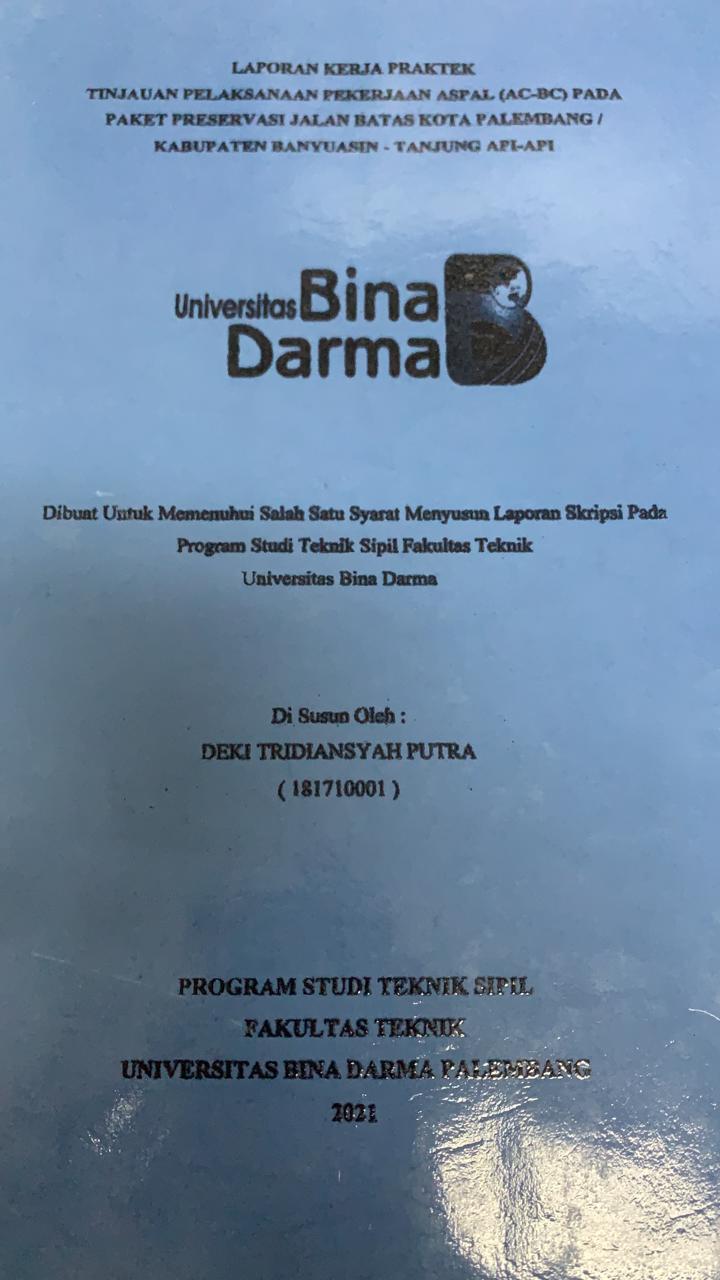Cover TINJAUAN PELAKSAAN PEKERJAAN ASPAL (AC-BC) PADA PAKET PRESERVASI JALAN BATAS KOTA PALEMBANG / KABUPATEN BANYUASIN - TANJUNG API-API / DEKI TRIDIANSYAH PUTRA