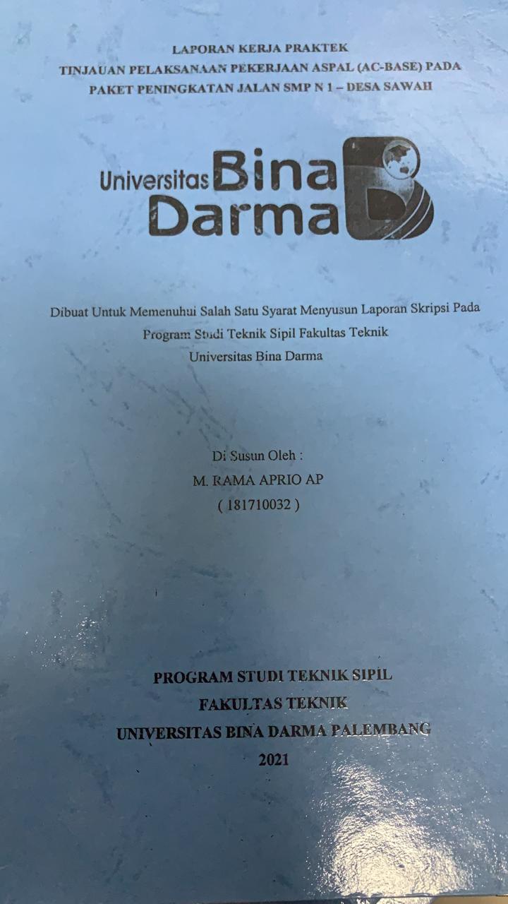 Cover TINJAUAN PELAKSANAAN PEKERJAAN ASPAL (AC-BASE) PADA PAKET PENINGKATAN JALAN SMP N 1 DESA SAWAH / M. RAMA APRIO AP