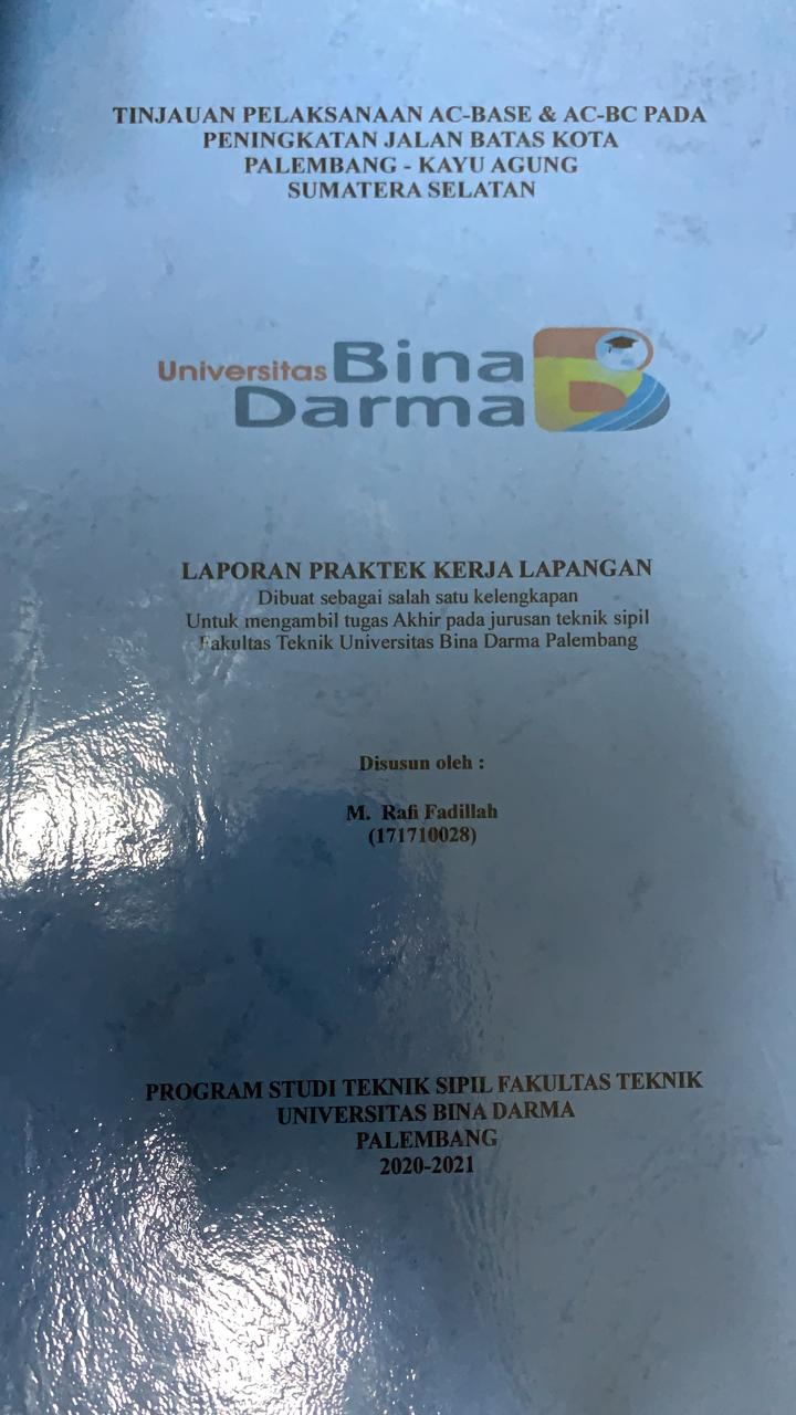 Cover TINJAUAN PELAKSANAAN AC-BASE & AC-BC PAD PENINGKATAN JALAN BATAS KOTA PALEMBANG- KAYU AGUNG SUMATERA SELATAN / M.RAFI FADILLAH