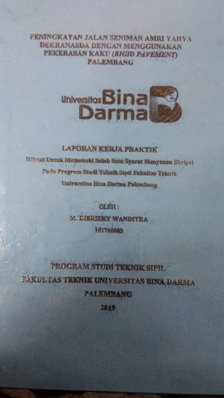 Cover PENINGKATAN JALAN SENIMAN AMRI YAHYA DEKRANASDA DENGAN MENNGGUNAKAN PEKERASAN KAKU (RIGID PAVEMENT) PALEMBANG / M. DIERIZKY WANDITRA
