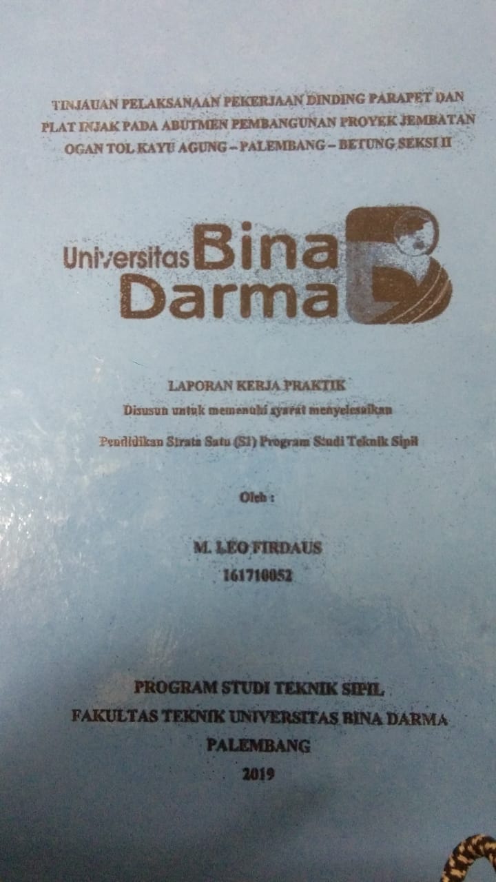 Cover TINJAUAN PELAKSANAAN PEKERJAAN DINDING PARAPET DAN PLAT INJAK PADA ABUTMEN PEMBANGUNAN PROYEK JEMBATAN OGAN TOL KAYU AGUNG - PALEMBANG - BETUNG SEKSI II / M. LEO FIRDAUS