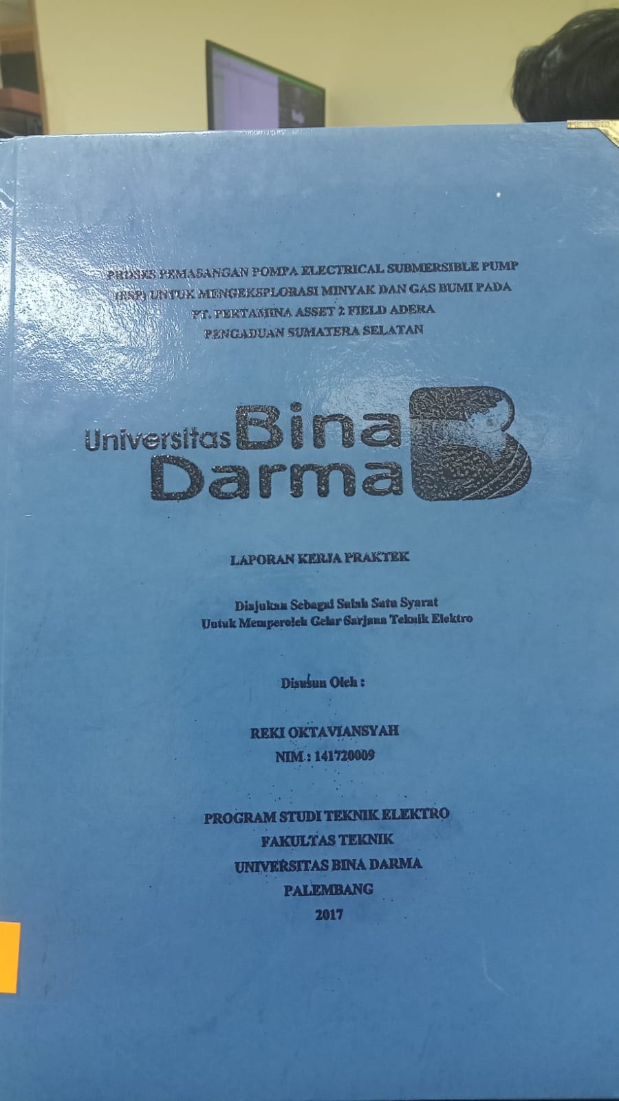 Cover PROSES PEMASANGAN POMPA ELECTRICAL SUBMERSIBLE PUMP (ESP)UNTUK MENGEKSPLOITASI MINYAK DAN GAS BUMI PADA PT.PERTAMINA ASSET 2 FIELD ADERA PENGABUAN SUMATRA SELATAN / REKI OKTAVIANSYAH