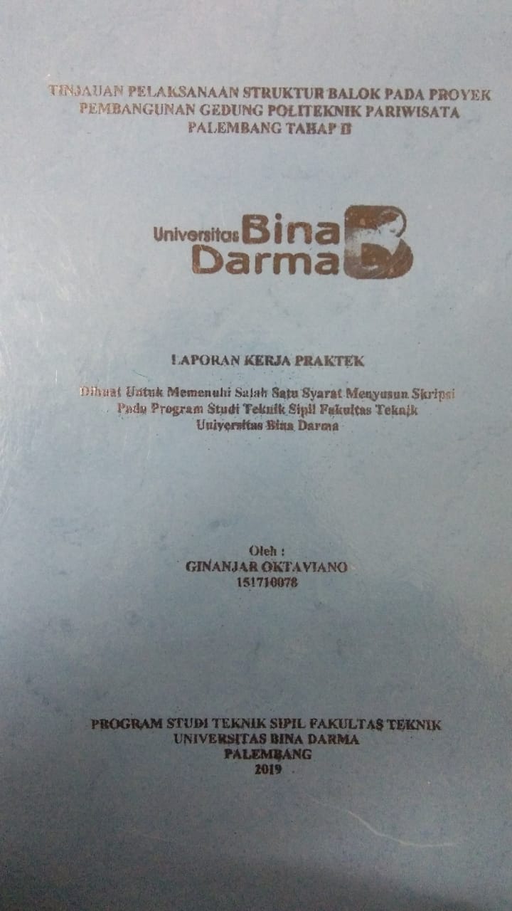 Cover TINJAUAN PELAKSANAAN STRUKTUR BALOK PADA PROYEK PEMBANGUNAN GEDUNG POLITEKNIK PARIWISATA PALEMBANG TAHAP II / GINANJAR OKTAVIANO