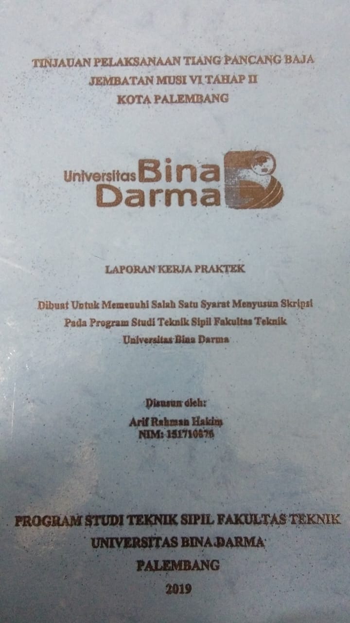 Cover TINJAUAN PELAKSANAAN TIANG PANCANG BAJA JEMBATAN MUSI VI TAHAP II KOTA PALEMBANG / ARIF RAHMAN HAKIM