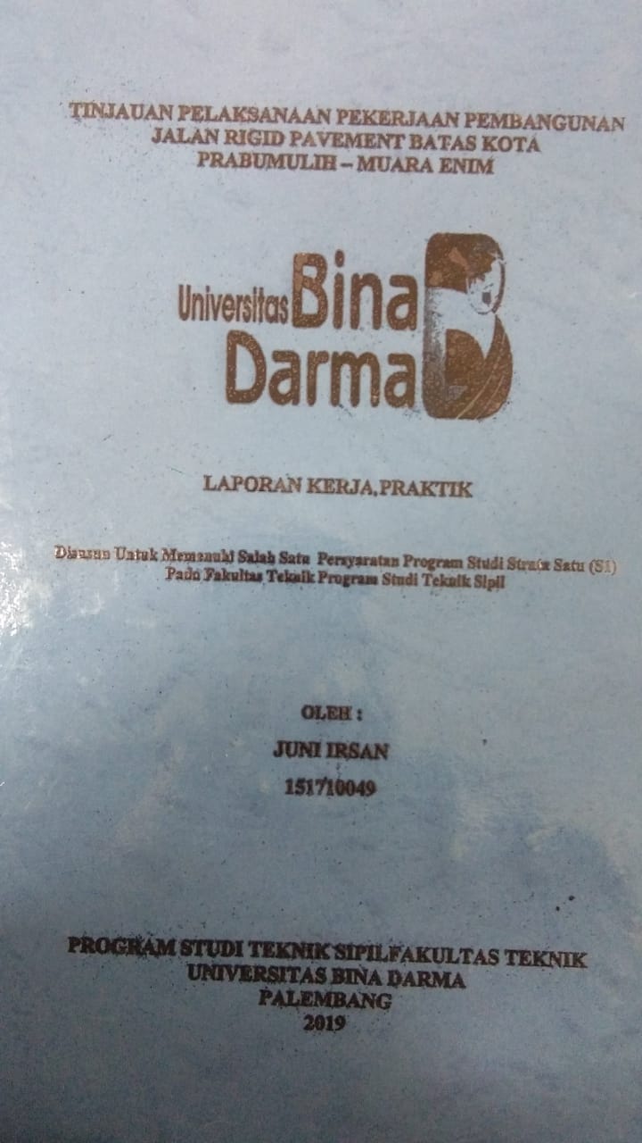 Cover TINJAUAN PELAKSANAAN PEKERJAAN PEMBANGUNAN JALAN RIGID PAVEMENT BATAS KOTA PRABUMULIH - MUARA ENIM / JUNI IRSAN