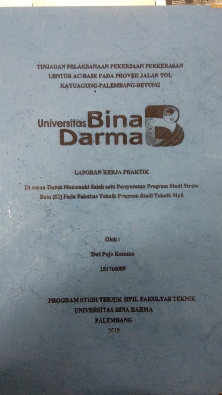 Cover TINJAUAN PELAKSANAAN PEKERJAAN PEKERASAN LENTUR AC-BASE PADA PROYEK JALAN TOL KAYUAGUNG-PALEMBANG-BETUNG / DWI PUJO KESUMO