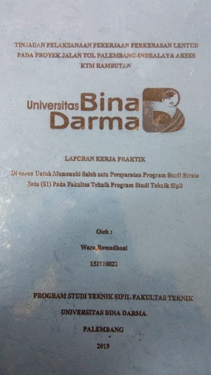 Cover TINJAUAN PELAKSANAAN PEKERJAAN PERKERASAN LENTUK PADA PROYEK JALAN TOL PALEMBANG-INDRALAYA AKSES KTM RAMBUTAN / WARA ROMADHONI