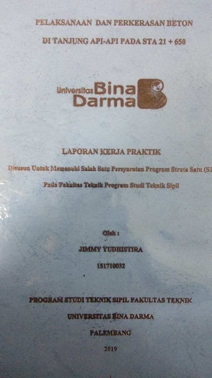 Cover PELAKSANAAN DAN PERKERASAN BETON DI TANJUNG API-API PADA STA 21 + 650 / JIMMY YUDHISTIRA