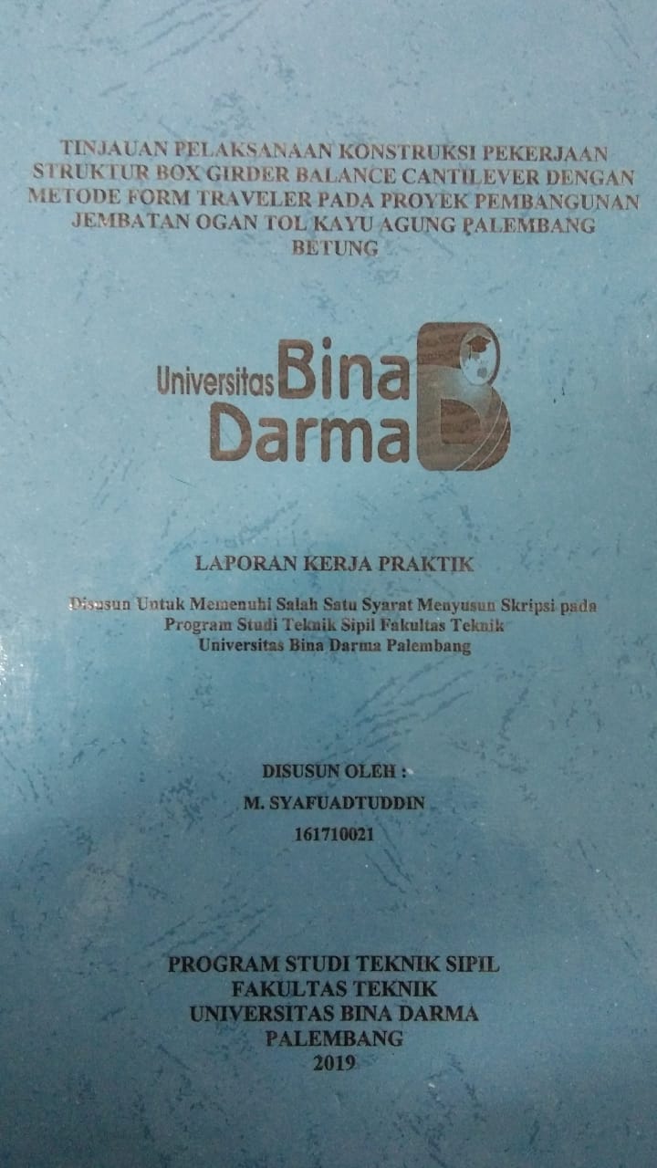 Cover TINJAUAN PELAKSANAAN KONSTRUKSI PEKERJAAN STRUKTUR BOX GIRDER BALANCE CANTILEVER DENGAN METODE FORM TRAVELER PADA PROYEK PEMBANGUNAN JEMBATAN OGAN TOL KAYU AGUNG PALEMBANG BETUNG / M. SYAFUADTUDDIN