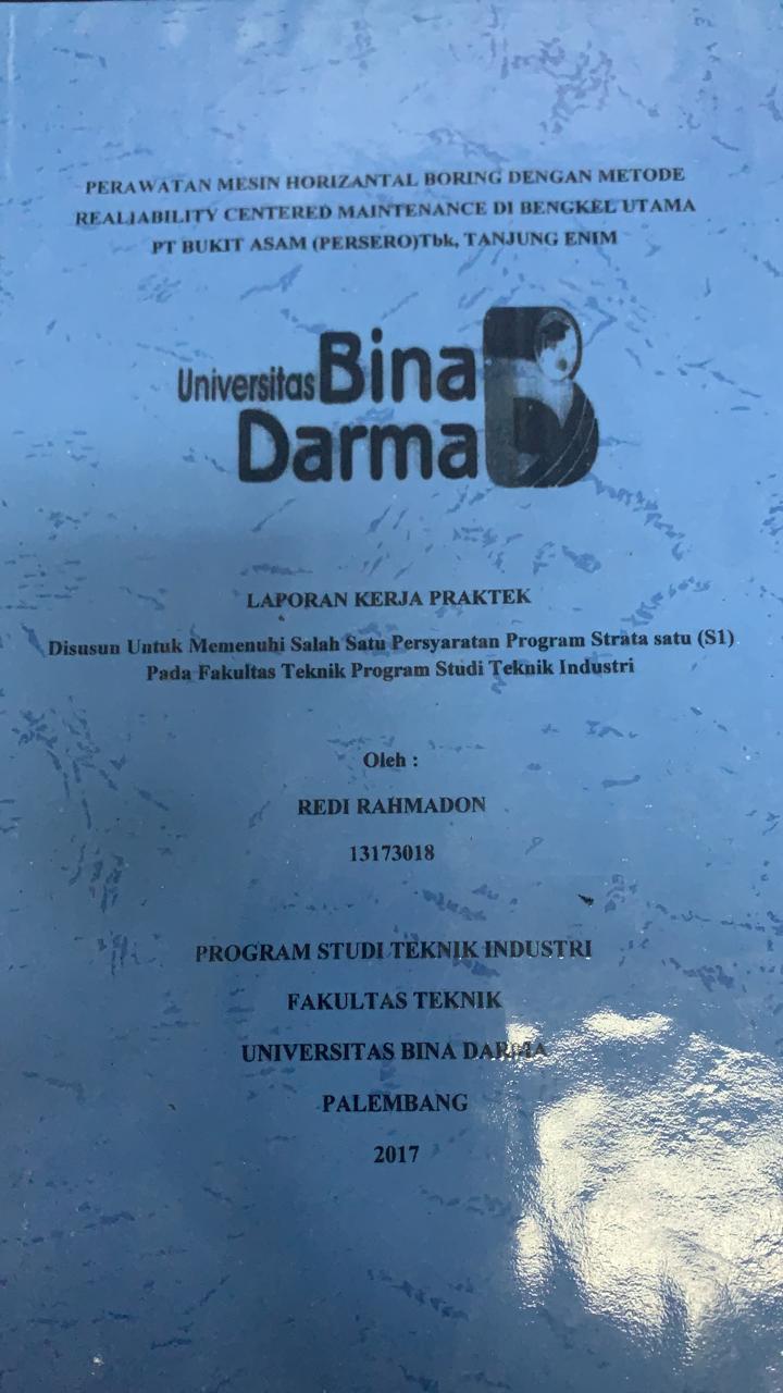 Cover PERAWATAN MESIN HORIZONTAL BERING DENGAN METODE REALIBILITY CENTERED MAINTENANCE DI BENGKEL UTAMA PT BUKIT ASAM (PERSERO) TBK TANJUNG ENIM / REDI RAMADON