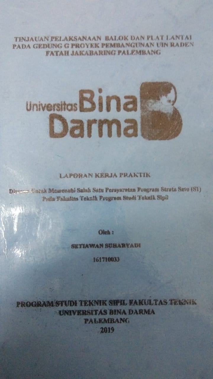 Cover TINJAUAN PELAKSANAAN BALOK DAN PLAT LANTAI PADA GEDUNG G PROYEK PEMBANGUNAN UIN RADEN FATAH JAKABARING PALEMBANG / SETIAWAN SUHARYADI