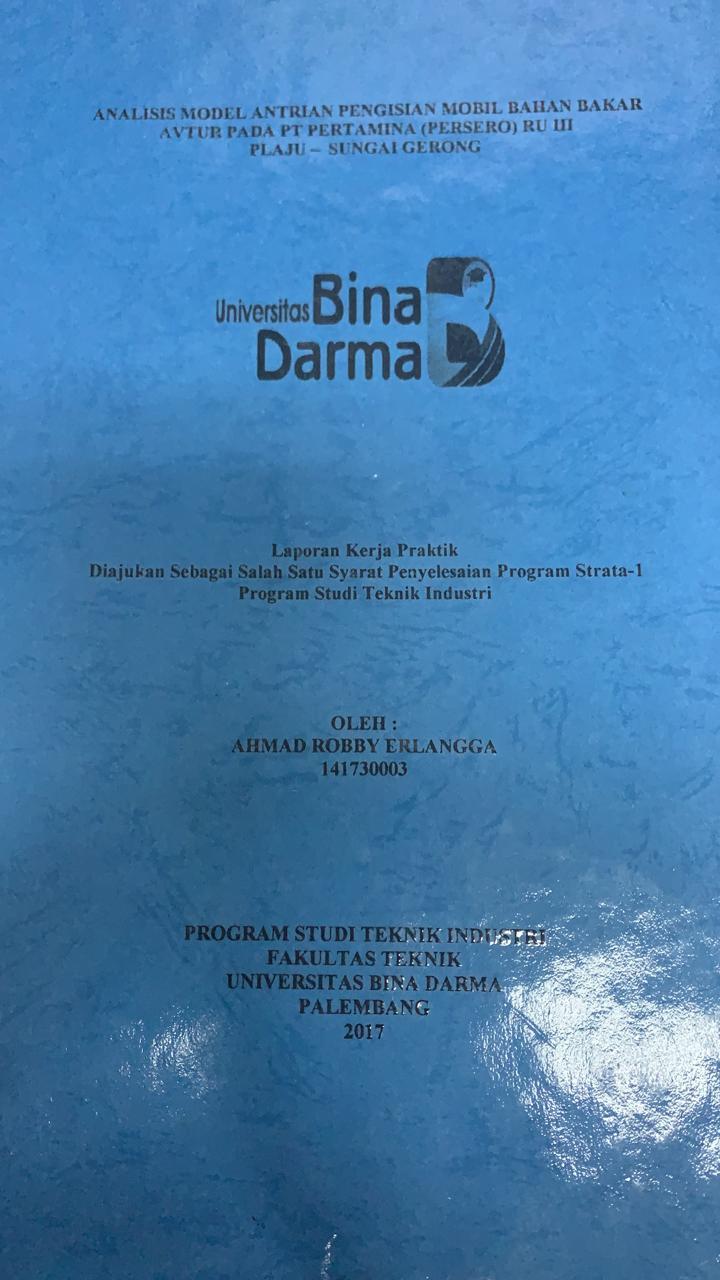 Cover ANALISIS MODEL ANTRIAN PENGISIAN MOBIL BAHAN BAKAR AVTUR PADA PT PERTAMINA (PERSERO) RU II PLAJU SUNGAI GERONG / AHMAD ROBBY ERLANGGA