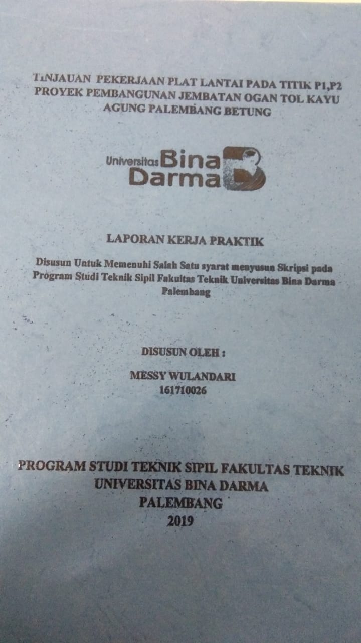 Cover TINJAUAN PEKERJAAN PLAT LANTAI PADA TITIK P1, P2 PROYEK PEMBANGUNAN JEMBATAN OGAN TOL KAYU AGUNG PALEMBANG BETUNG / MESSY WULANDARI